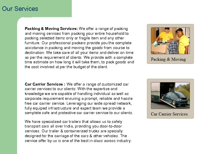 Our Services Packing & Moving Services: We offer a range of packing and moving