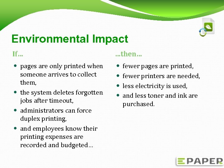 Environmental Impact If… …then… pages are only printed when someone arrives to collect them,