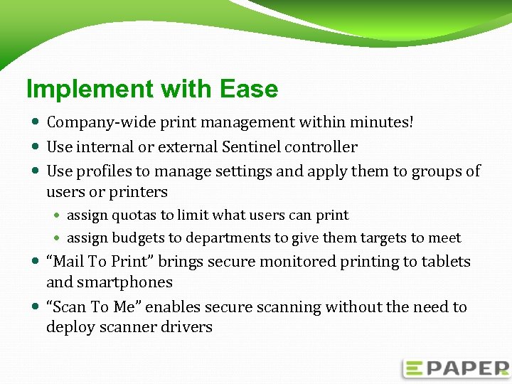 Implement with Ease Company-wide print management within minutes! Use internal or external Sentinel controller