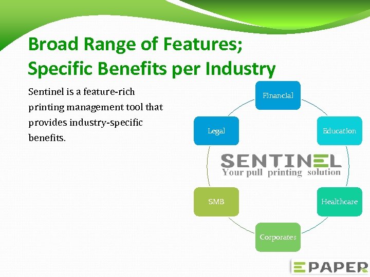 Broad Range of Features; Specific Benefits per Industry Sentinel is a feature-rich printing management
