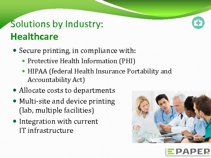 Solutions by Industry: Healthcare Secure printing, in compliance with: Protective Health Information (PHI) HIPAA