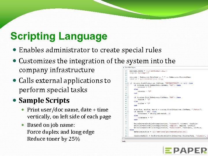 Scripting Language Enables administrator to create special rules Customizes the integration of the system
