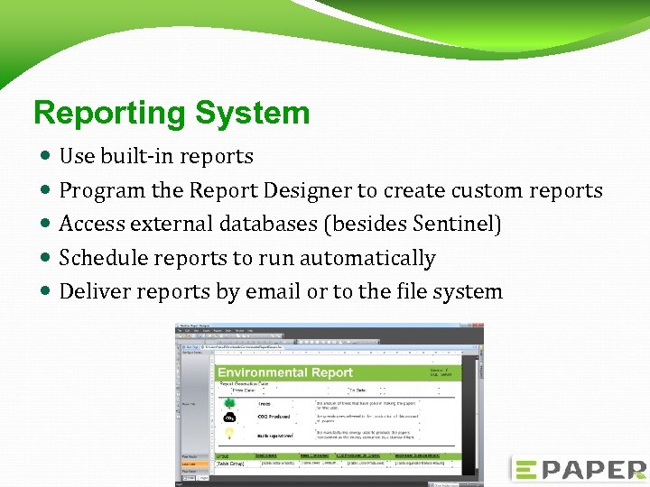 Reporting System Use built-in reports Program the Report Designer to create custom reports Access