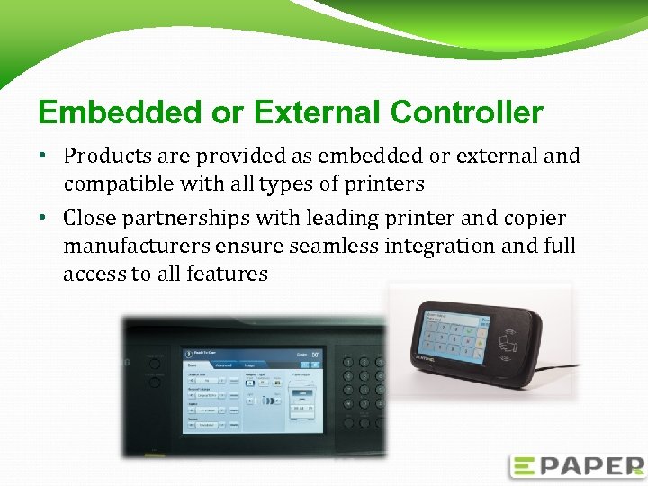 Embedded or External Controller • Products are provided as embedded or external and compatible