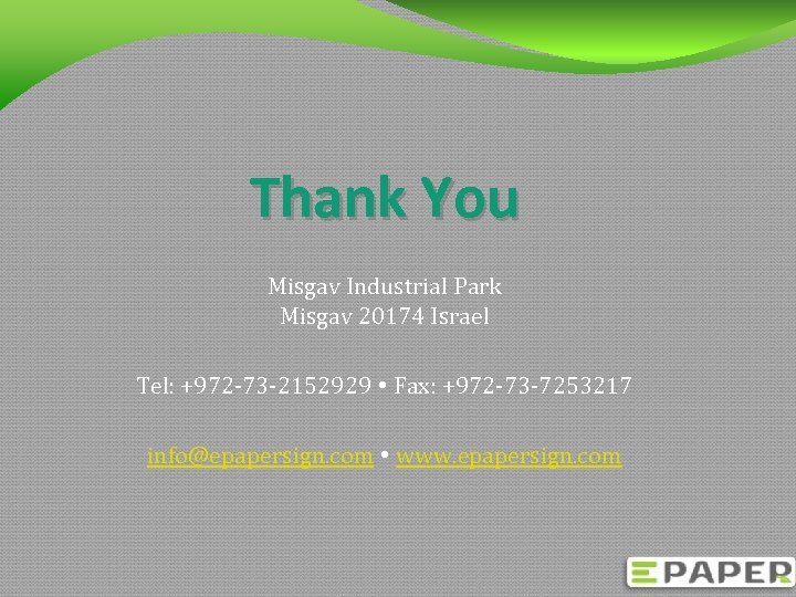 Thank You Misgav Industrial Park Misgav 20174 Israel Tel: +972 -73 -2152929 Fax: +972