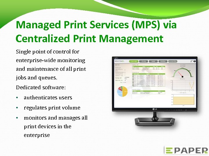 Managed Print Services (MPS) via Centralized Print Management Single point of control for enterprise-wide