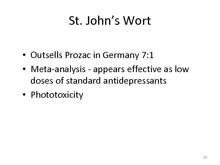 St. John’s Wort • Outsells Prozac in Germany 7: 1 • Meta-analysis - appears