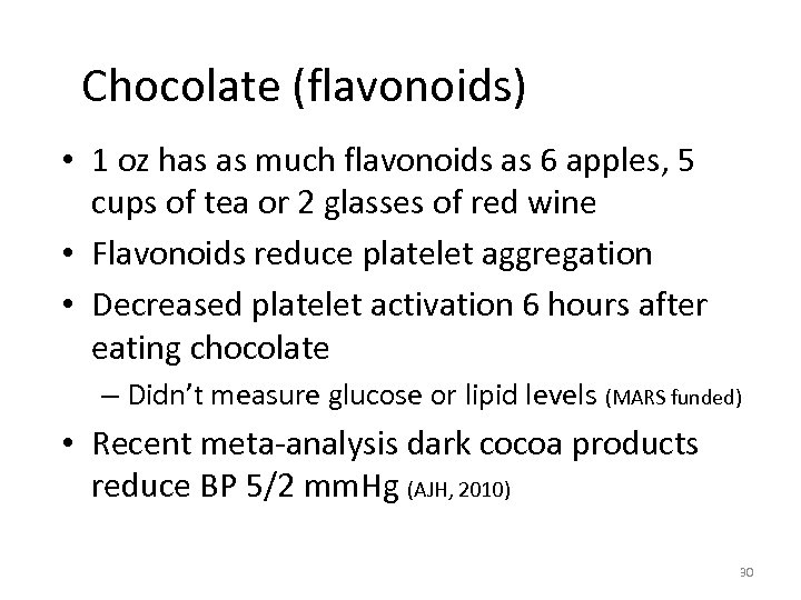 Chocolate (flavonoids) • 1 oz has as much flavonoids as 6 apples, 5 cups