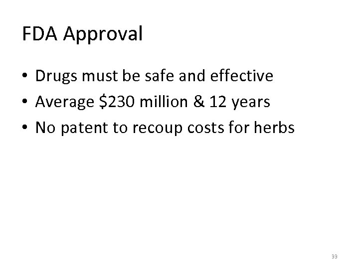 FDA Approval • Drugs must be safe and effective • Average $230 million &