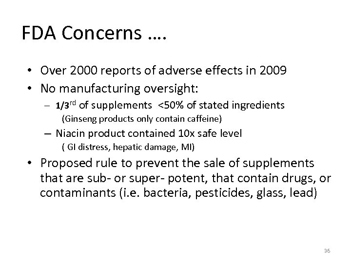FDA Concerns …. • Over 2000 reports of adverse effects in 2009 • No