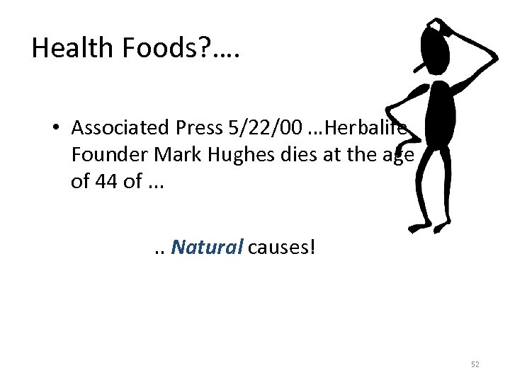 Health Foods? …. • Associated Press 5/22/00 …Herbalife Founder Mark Hughes dies at the