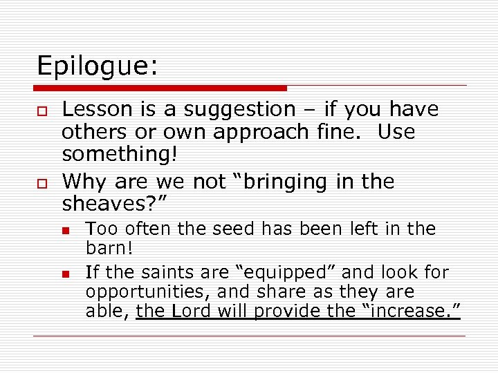 Epilogue: o o Lesson is a suggestion – if you have others or own