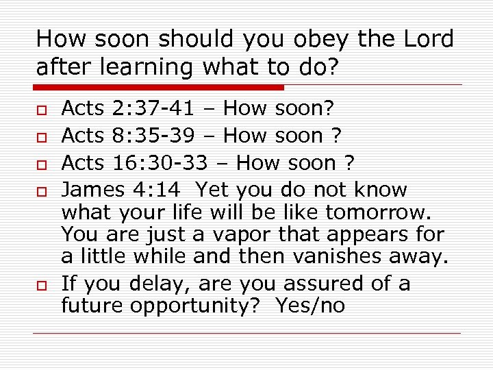 How soon should you obey the Lord after learning what to do? o o