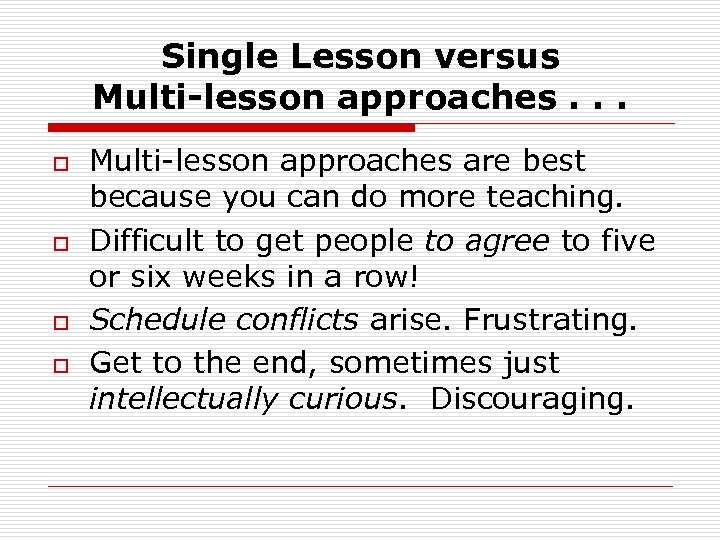 Single Lesson versus Multi-lesson approaches. . . o o Multi-lesson approaches are best because