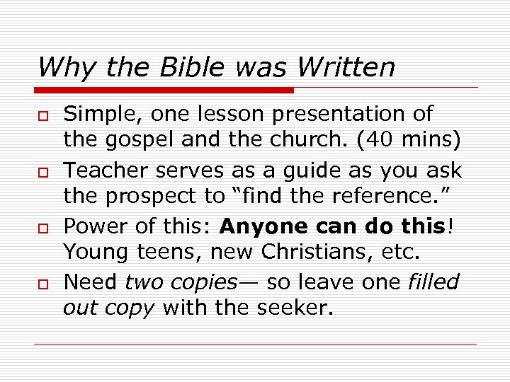 Why the Bible was Written o o Simple, one lesson presentation of the gospel