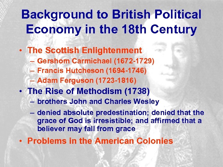 Background to British Political Economy in the 18 th Century • The Scottish Enlightenment