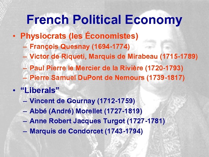 French Political Economy • Physiocrats (les Économistes) – François Quesnay (1694 -1774) – Victor