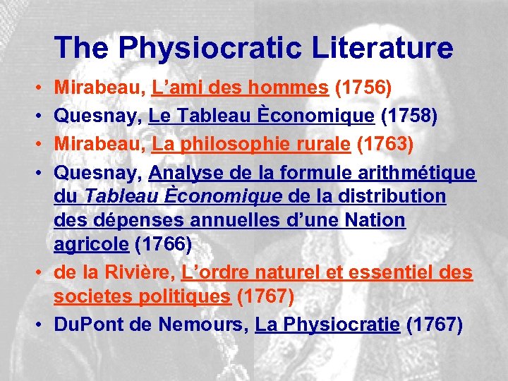 The Physiocratic Literature • • Mirabeau, L’ami des hommes (1756) Quesnay, Le Tableau Èconomique