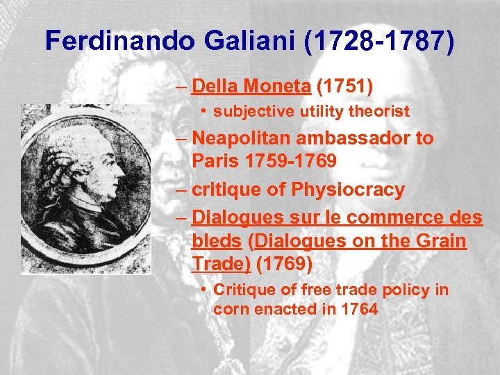 Ferdinando Galiani (1728 -1787) – Della Moneta (1751) • subjective utility theorist – Neapolitan