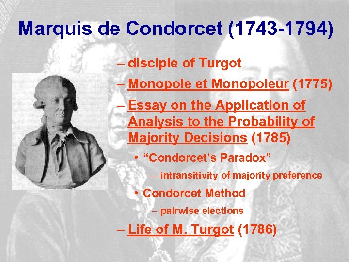 Marquis de Condorcet (1743 -1794) – disciple of Turgot – Monopole et Monopoleur (1775)