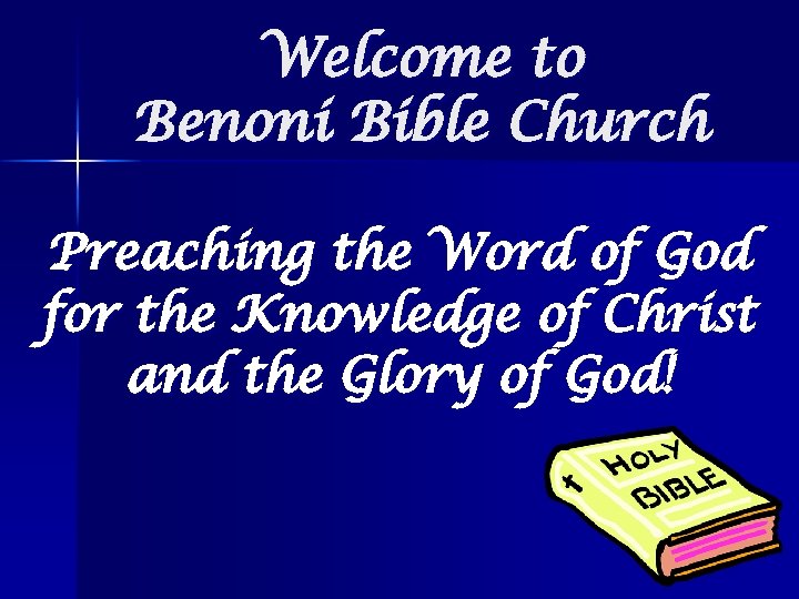 Welcome to Benoni Bible Church Preaching the Word of God for the Knowledge of