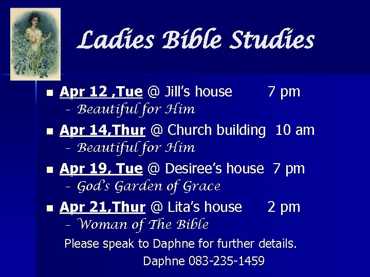 Ladies Bible Studies n Apr 12 , Tue @ Jill’s house 7 pm –