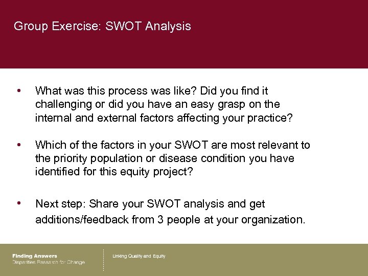 Group Exercise: SWOT Analysis • What was this process was like? Did you find