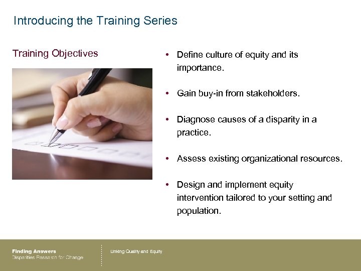 Introducing the Training Series Training Objectives • Define culture of equity and its importance.