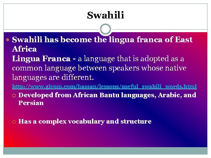 Swahili has become the lingua franca of East Africa Lingua Franca - a language