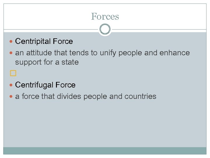 Forces Centripital Force an attitude that tends to unify people and enhance support for