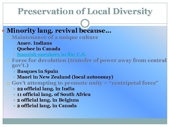 Preservation of Local Diversity Minority lang. revival because… Maintenance of a unique culture Amer.