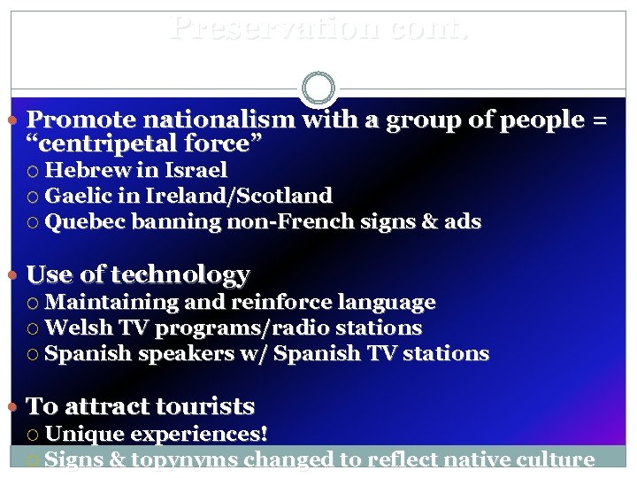 Preservation cont. Promote nationalism with a group of people = “centripetal force” Hebrew in