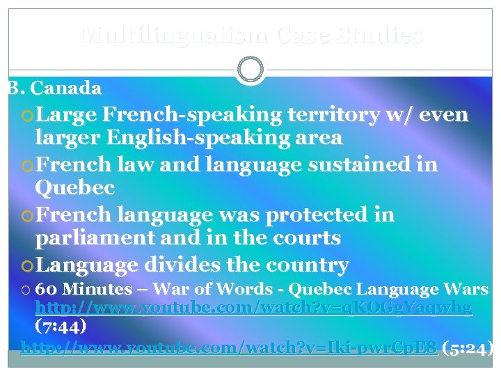 Multilingualism Case Studies B. Canada Large French-speaking territory w/ even larger English-speaking area French