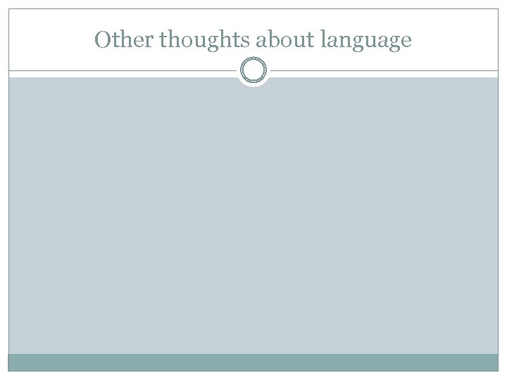 Other thoughts about language 