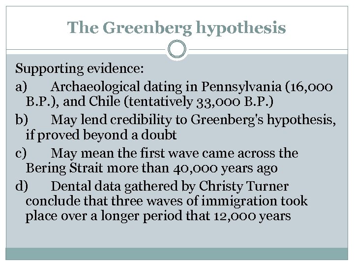 The Greenberg hypothesis Supporting evidence: a) Archaeological dating in Pennsylvania (16, 000 B. P.