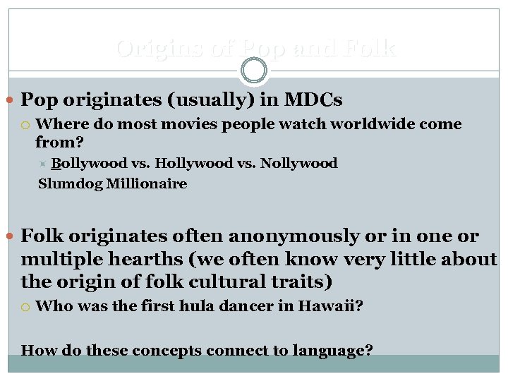 Origins of Pop and Folk Pop originates (usually) in MDCs Where do most movies