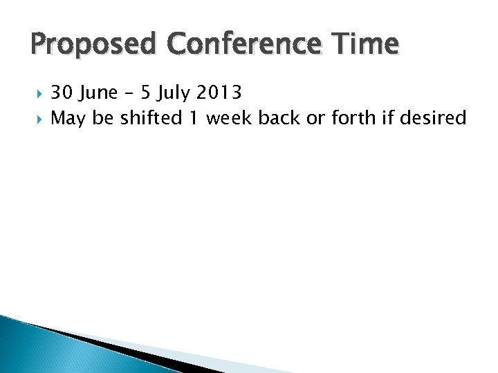 Proposed Conference Time 30 June – 5 July 2013 May be shifted 1 week
