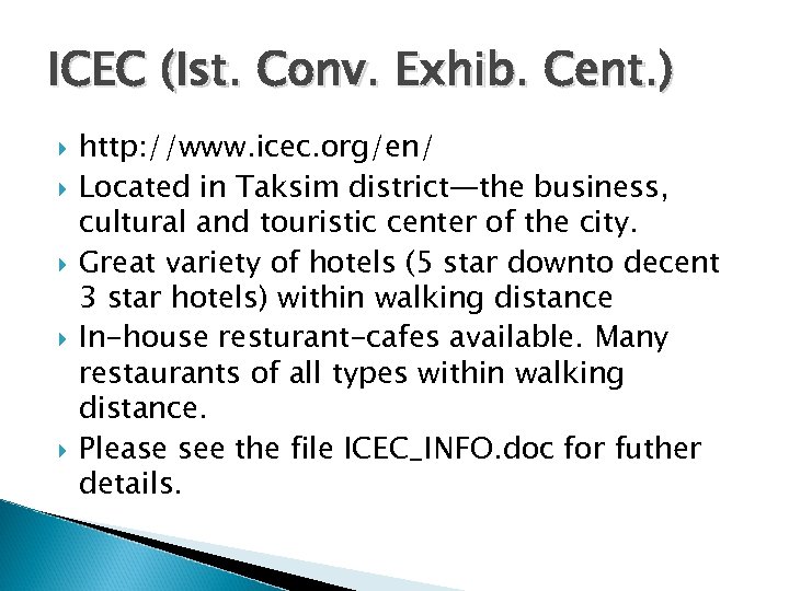 ICEC (Ist. Conv. Exhib. Cent. ) http: //www. icec. org/en/ Located in Taksim district—the
