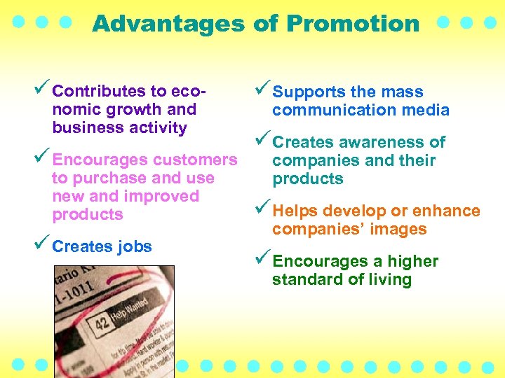 Advantages of Promotion ü Contributes to economic growth and business activity ü Encourages customers
