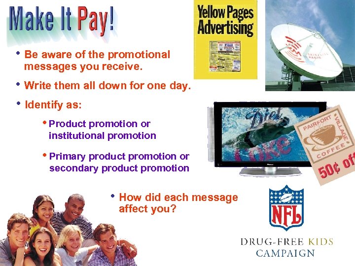  • Be aware of the promotional messages you receive. • Write them all