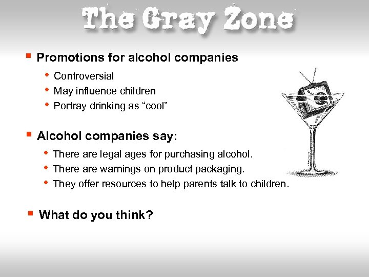 § Promotions for alcohol companies • • • Controversial May influence children Portray drinking