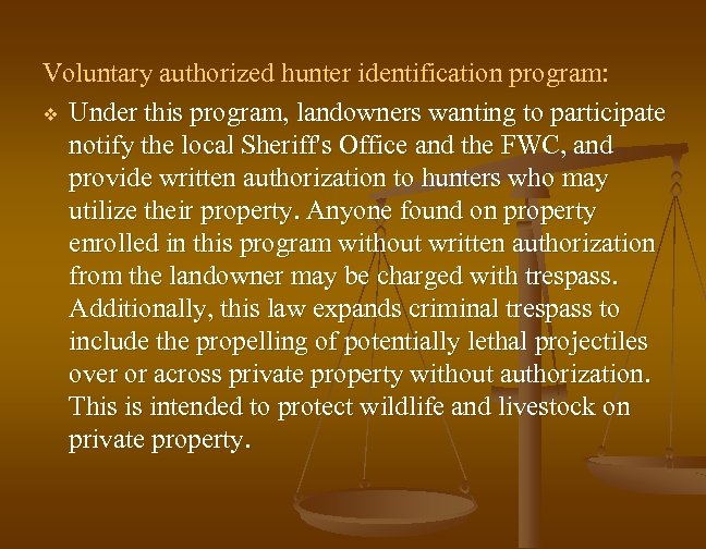 Voluntary authorized hunter identification program: v Under this program, landowners wanting to participate notify