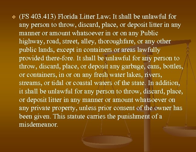v (FS 403. 413) Florida Litter Law: It shall be unlawful for any person