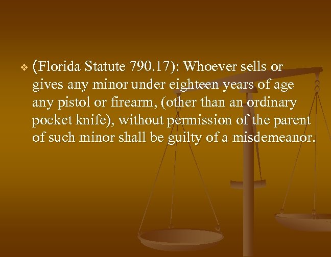 v (Florida Statute 790. 17): Whoever sells or gives any minor under eighteen years