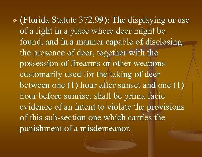 v (Florida Statute 372. 99): The displaying or use of a light in a