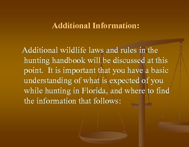 Additional Information: Additional wildlife laws and rules in the hunting handbook will be discussed