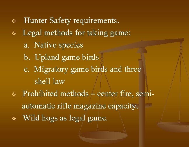 v v Hunter Safety requirements. Legal methods for taking game: a. Native species b.