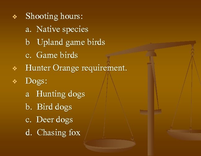 v v v Shooting hours: a. Native species b Upland game birds c. Game