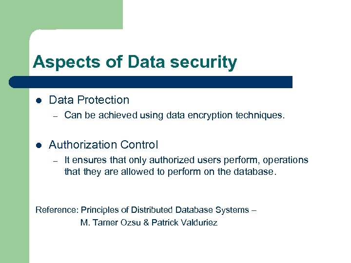 Aspects of Data security l Data Protection – l Can be achieved using data