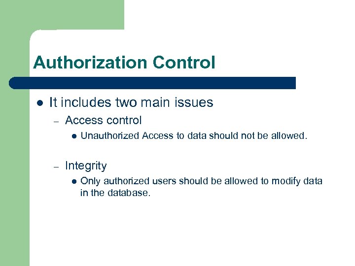 Authorization Control l It includes two main issues – Access control l – Unauthorized